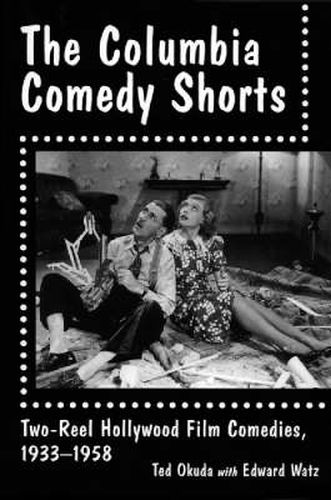 The Columbia Comedy Shorts: Two-Reel Hollywood Film Comedies, 1933-1958