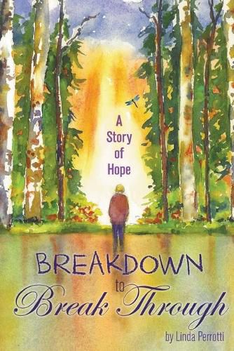 Cover image for Breakdown to Break Through: A Story of Hope
