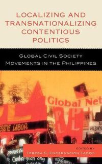 Cover image for Localizing and Transnationalizing Contentious Politics: Global Civil Society Movements in the Philippines