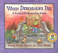 Cover image for When Dinosaurs Die: A Guide to Understanding Death