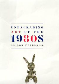 Cover image for Unpackaging Art of the 1980's