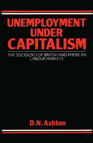 Cover image for Unemployment Under Capitalism: The Sociology of British and American Labour Markets