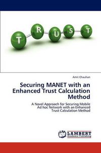 Cover image for Securing MANET with an Enhanced Trust Calculation Method