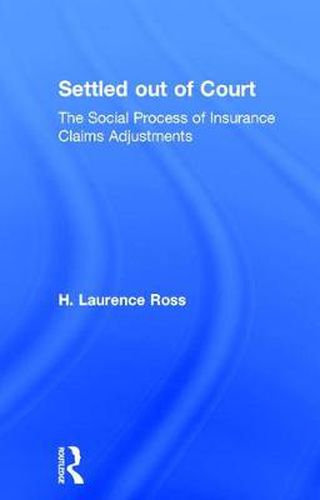 Cover image for Settled out of Court: The Social Process of Insurance Claims Adjustments