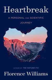 Cover image for Heartbreak: A Personal and Scientific Journey