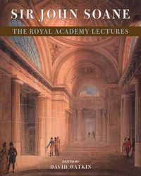 Cover image for Sir John Soane: The Royal Academy Lectures