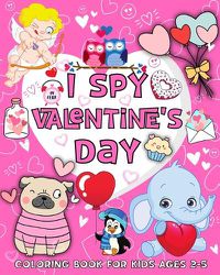 Cover image for I Spy Valentine's Day Coloring Book for Kids Ages 2-5