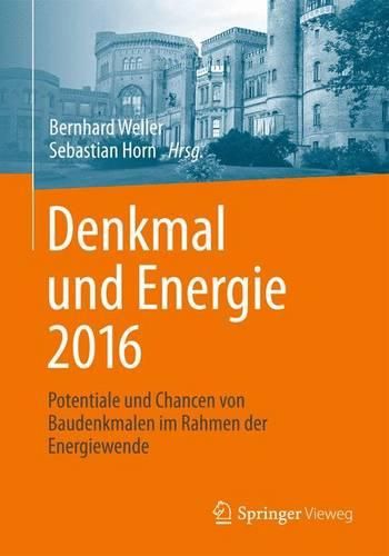 Cover image for Denkmal und Energie 2016: Potentiale und Chancen von Baudenkmalen im Rahmen der Energiewende