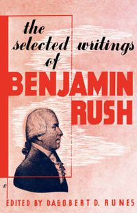 Cover image for The Selected Writings of Benjamin Rush