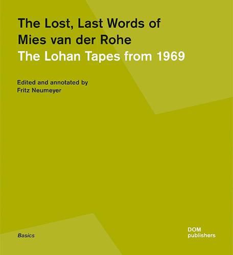 Cover image for The Lost, Last Words of Mies van der Rohe: The Lohan Tapes from 1969