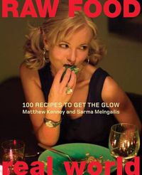 Cover image for Raw Food/Real World: 100 Recipes to Get the Glow