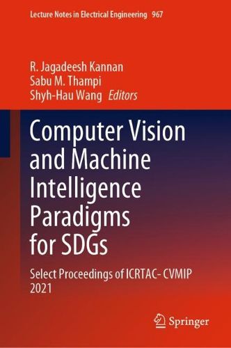 Cover image for Computer Vision and Machine Intelligence Paradigms for SDGs: Select Proceedings of ICRTAC- CVMIP 2021
