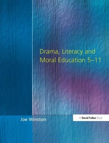 Cover image for Drama, Literacy and Moral Education 5-11