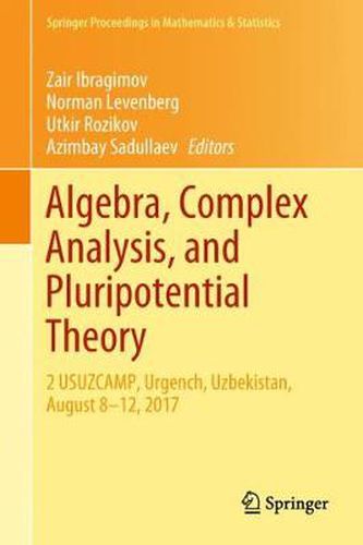 Cover image for Algebra, Complex Analysis, and Pluripotential Theory: 2 USUZCAMP, Urgench, Uzbekistan, August 8-12, 2017