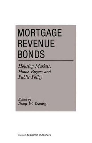 Cover image for Mortgage Revenue Bonds: Housing Markets, Home Buyers and Public Policy