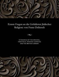 Cover image for Ernste Fragen an Die Gebildeten J discher Religion: Von Franz Delitzsch