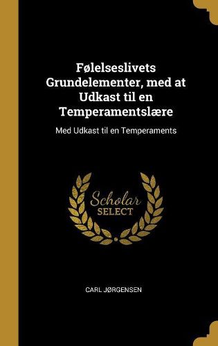 Cover image for Folelseslivets Grundelementer, med at Udkast til en Temperamentslaere
