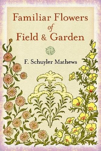 Cover image for Familiar Flowers of Field and Garden