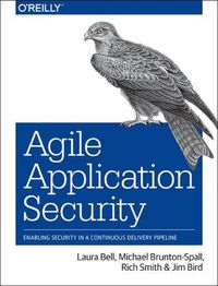 Cover image for Agile Application Security: Enabling Security in a Continuous Delivery Pipeline