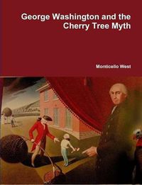 Cover image for George Washington and the Cherry Tree Myth