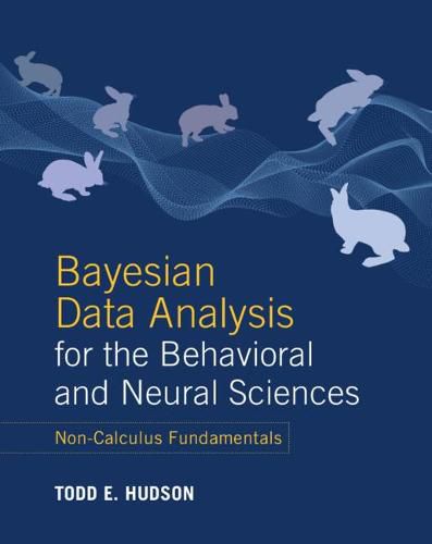 Cover image for Bayesian Data Analysis for the Behavioral and Neural Sciences: Non-Calculus Fundamentals