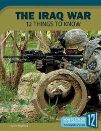 Cover image for The Iraq War: 12 Things to Know