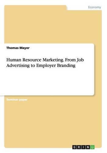 Human Resource Marketing. From Job Advertising to Employer Branding