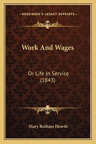 Cover image for Work and Wages: Or Life in Service (1843)