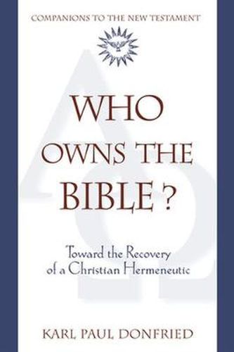 Cover image for Who Owns the Bible?: Toward the Recovery of a Christian Hermeneutic