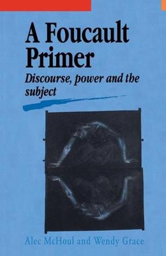 Cover image for A Foucault Primer: Discourse, Power and the Subject