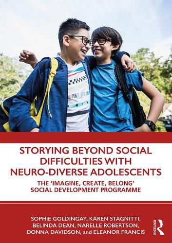 Storying Beyond Social Difficulties with Neuro-Diverse Adolescents: The  Imagine, Create, Belong  Social Development Programme