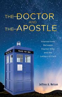 Cover image for The Doctor and the Apostle: Intersections Between Doctor Who and the Letters of Paul