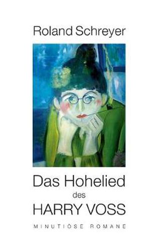 Cover image for Das Hohelied des Harry Voss: Minutioese Romane