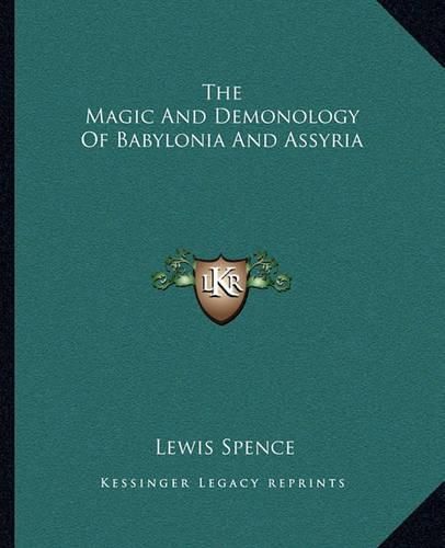 Cover image for The Magic and Demonology of Babylonia and Assyria