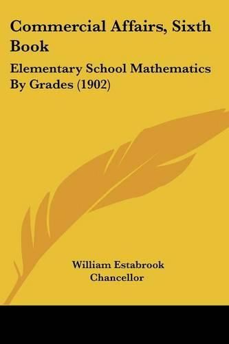 Commercial Affairs, Sixth Book: Elementary School Mathematics by Grades (1902)