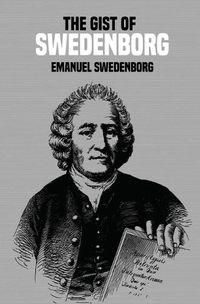 Cover image for The Gist of Swedenborg