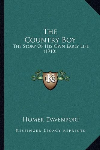 Cover image for The Country Boy: The Story of His Own Early Life (1910)