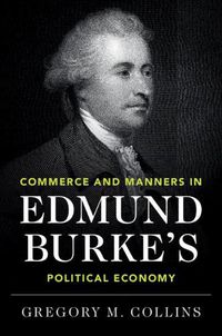 Cover image for Commerce and Manners in Edmund Burke's Political Economy