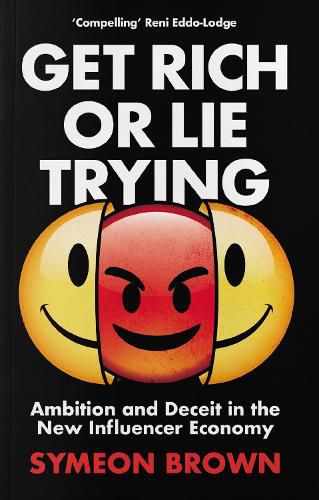 Cover image for Get Rich or Lie Trying: Ambition and Deceit in the New Influencer Economy