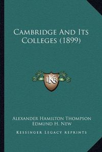 Cover image for Cambridge and Its Colleges (1899)