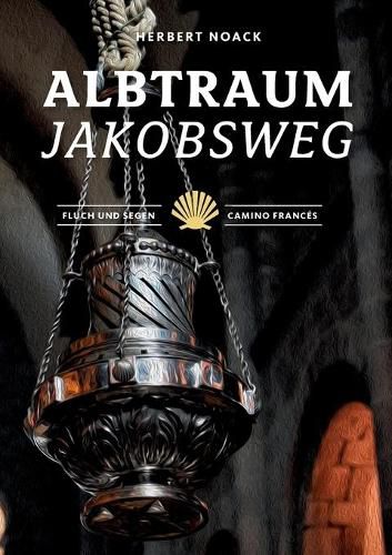 Cover image for Albtraum Jakobsweg: Fluch und Segen - Camino Frances