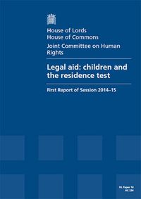 Cover image for Legal aid: children and the residence test: first report of session 2014-15, report, together with formal minutes