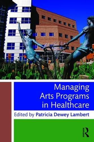 Cover image for Managing Arts Programs in Healthcare