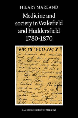 Cover image for Medicine and Society in Wakefield and Huddersfield 1780-1870