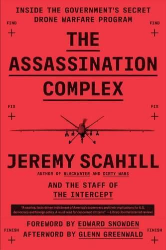 Cover image for The Assassination Complex: Inside the Government's Secret Drone Warfare Program