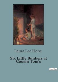 Cover image for Six Little Bunkers at Cousin Tom's