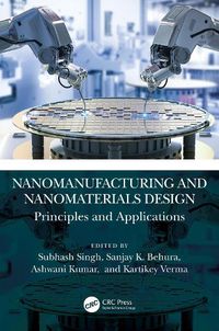 Cover image for Nanomanufacturing and Nanomaterials Design: Principles and Applications