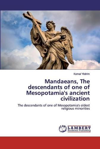 Cover image for Mandaeans, The descendants of one of Mesopotamia's ancient civilization