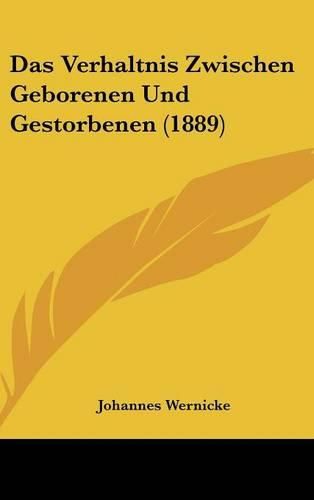 Das Verhaltnis Zwischen Geborenen Und Gestorbenen (1889)