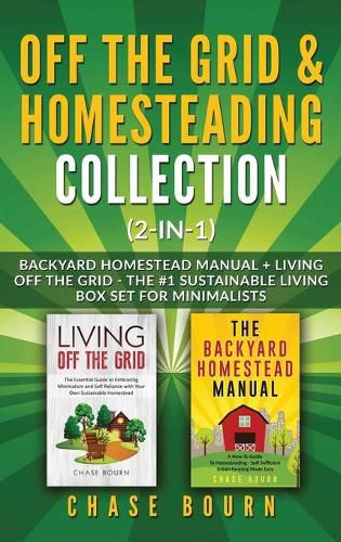 Cover image for Off the Grid & Homesteading Bundle (2-in-1): Backyard Homestead Manual + Living Off the Grid - The #1 Sustainable Living Box Set for Minimalists